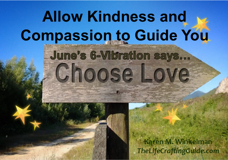 A sign in a country road with the words June's 6-vibration says Choose Love. The headline reads Allow kindness and compassion to guide you