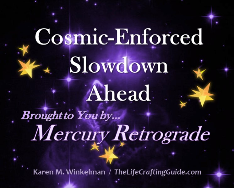Another Cosmic-Enforced Slowdown Ahead - Brought To You By Mercury Retrograde